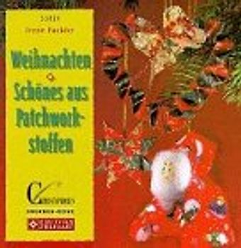 Weihnachten - Schönes aus Patchwork-Stoffen. Mit Vorlagen
