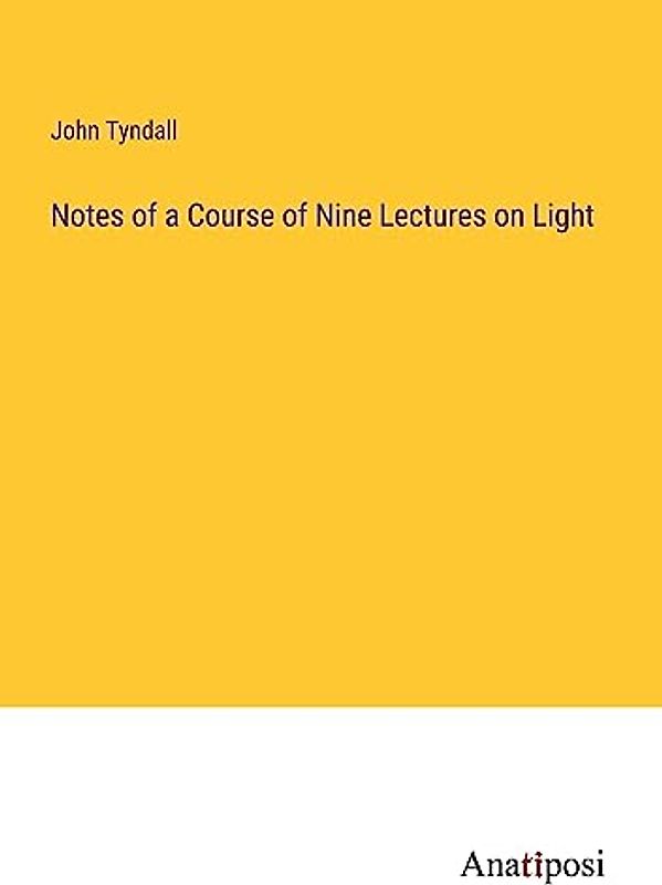 Notes of a Course of Nine Lectures on Light
