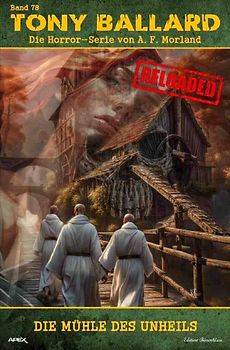 Tony Ballard - Reloaded, Band 78: Die Mühle des Unheils