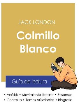 Guía de lectura Colmillo Blanco de Jack London (análisis literario de referencia y resumen completo)
