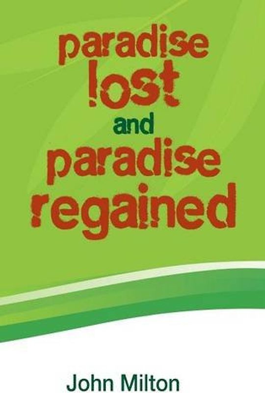 Paradise Lost and Paradise Regained