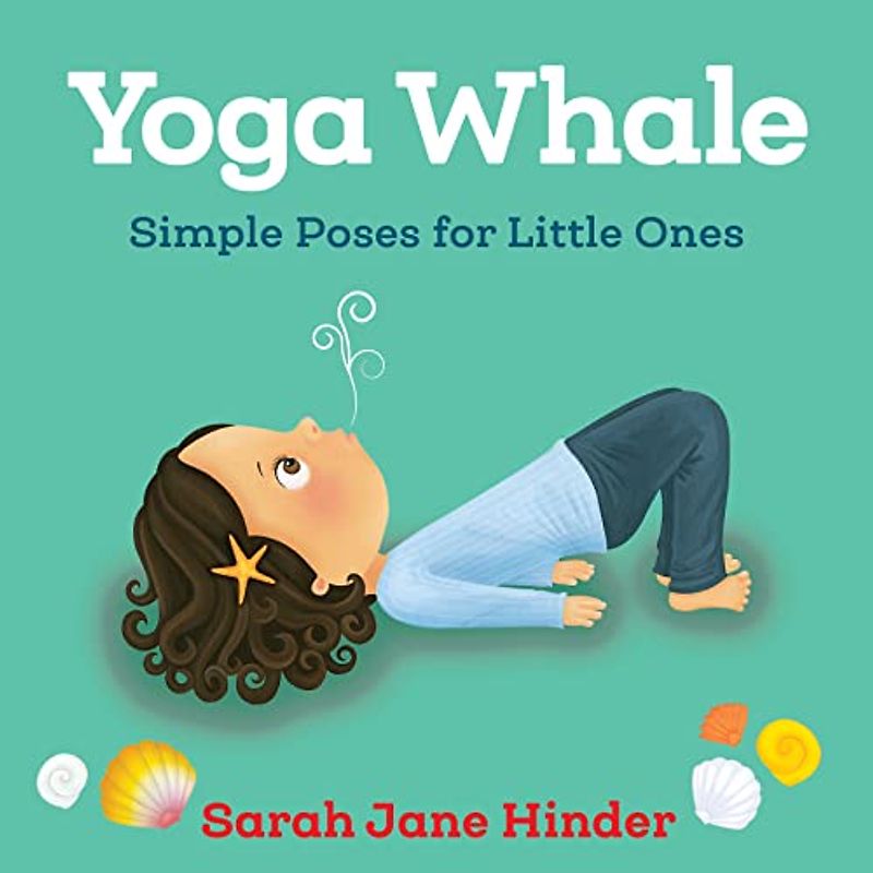 Yoga Whale: Simple Poses for Little Ones (Yoga Bug Board Book)