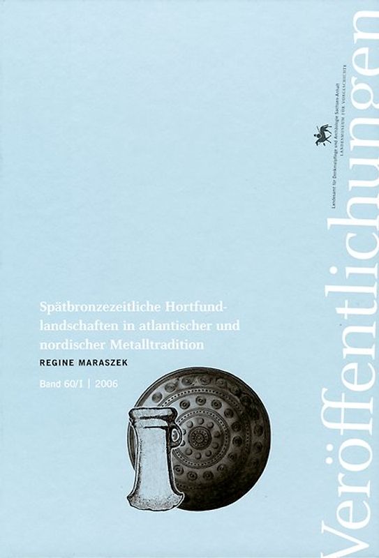 Spätbronzezeitliche Hortfundlandschaften in atlantischer und nordischer Metalltradition