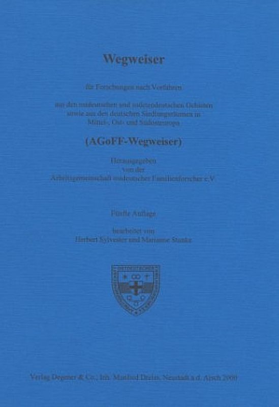 Wegweiser für die Forschung nach Vorfahren aus den ostdeutschen und sudetendeutschen Gebieten sowie aus den deutschen Siedlungsgebieten in Ost- und Südosteuropa
