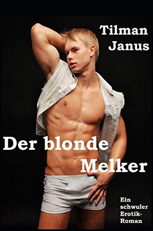 Der blonde Melker: Ein schwuler Erotik-Roman