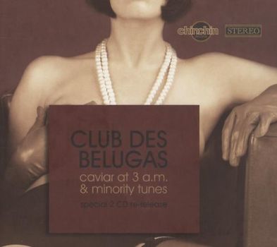 Club des Belugas - Caviar at 3 am & Minority Tune