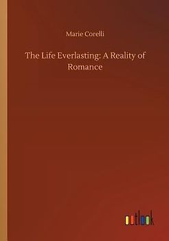 The Life Everlasting: A Reality of Romance