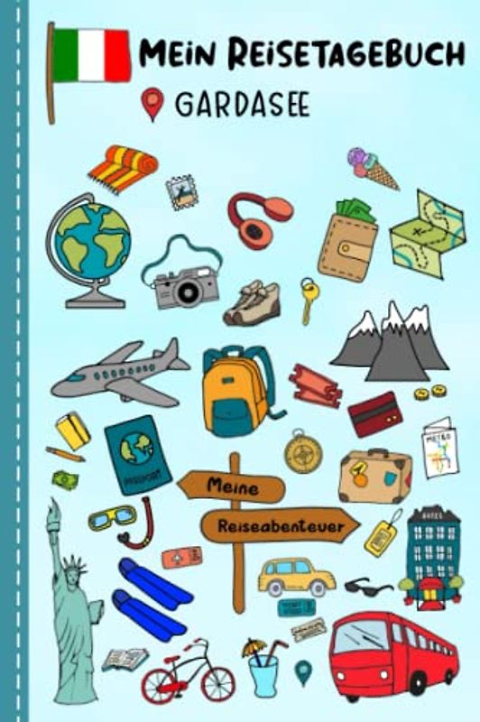 Reisetagebuch für Kinder Gardasee: Italien Urlaubstagebuch zum Ausfüllen,Eintragen,Malen,Einkleben für Ferien & Urlaub A5, Aktivitätsbuch & Tagebuch ... Kinder Buch für Reise & unterwegs