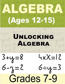 Unlocking Algebra Math For Kids: Step-by-Step Workbook for Kids (Grades 7-9, Ages 12-15)