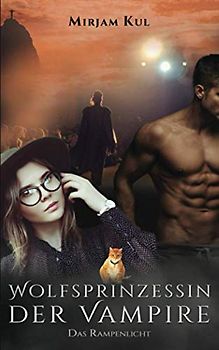 Wolfsprinzessin der Vampire: Das Rampenlicht (Buch 15)