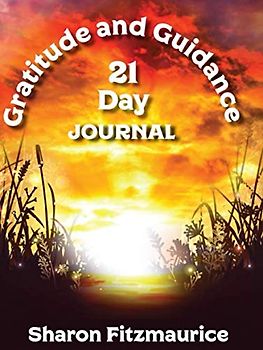 Gratitude and Guidance 21 Day Journal (Awaken Your Potential Series, Band 2)