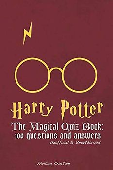 Harry Potter The Magical Quiz Book: 400 questions and answers: Unofficial & Unauthorised