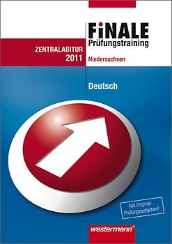 Finale - Prüfungstraining Zentralabitur Niedersachsen. Prüfungstraining Zentralabitur Niedersachsen / Abiturhilfe Deutsch 2011