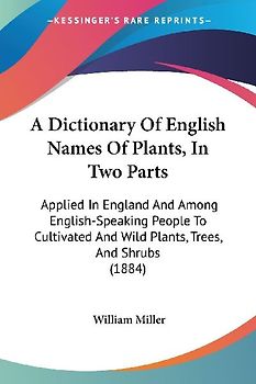 A Dictionary Of English Names Of Plants, In Two Parts