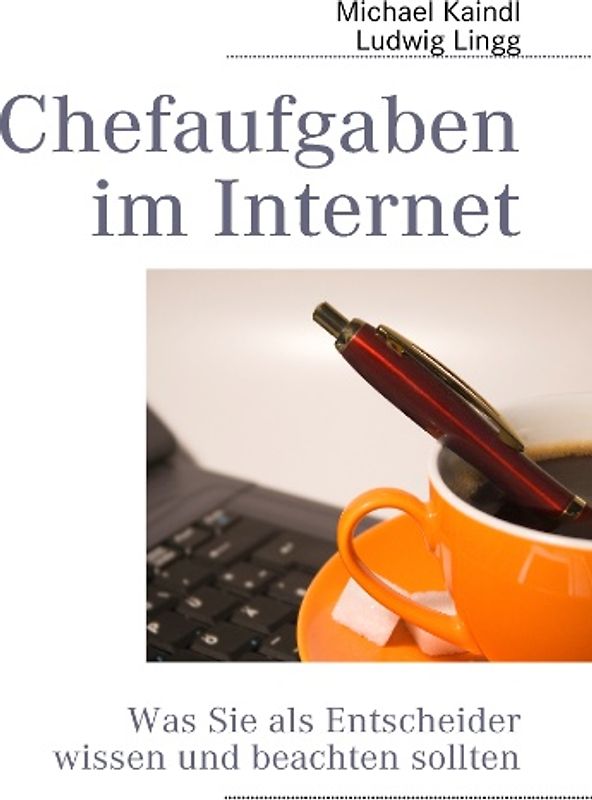 Chefaufgaben im Internet. Was Sie als Entscheider wissen und beachten sollten