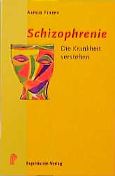 Schizophrenie - Die Krankheit verstehen
