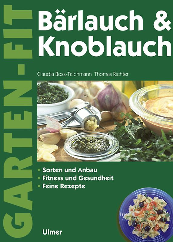 Bärlauch und Knoblauch. Sammeln und Anbau - Fitness und Gesundheit - Feine Rezepte