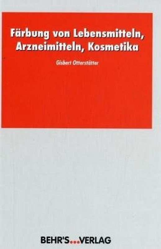 Die Färbung von Lebensmitteln, Arzneistoffen, Kosmetika