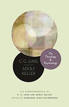 On Theology and Psychology: The Correspondence of C. G. Jung and Adolf Keller (Philemon, Band 19)