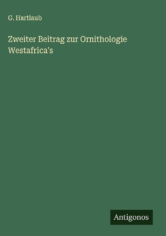 Zweiter Beitrag zur Ornithologie Westafrica's