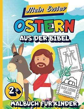 Mein Erstes Ostern aus der Bibel Malbuch für Kinder: 60 große und einfache religiöse Ausmalbilder für christliche Kinder ab 2 Jahren
