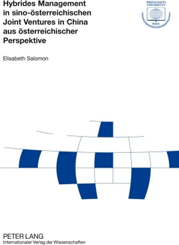 Hybrides Management in sino-oesterreichischen Joint Ventures in China aus oesterreichischer Perspektive