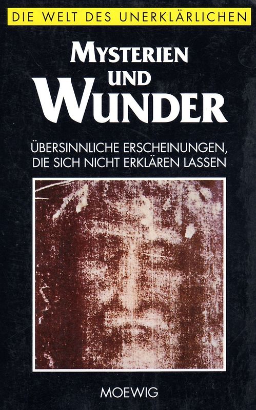 Mysterien und Wunder (Die Welt des Unerklärlichen)