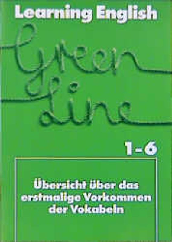 Learning English - Green Line. Englisches Unterrichtswerk für Gymnasien. Übersicht über das erstmalige Vorkommen der Vokabeln