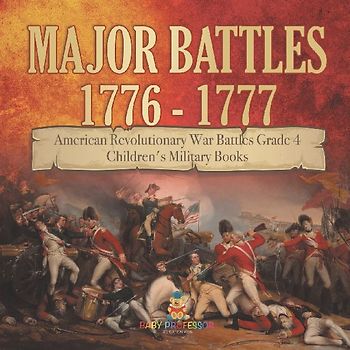 Major Battles 1776 - 1777 | American Revolutionary War Battles Grade 4 | Children's Military Books