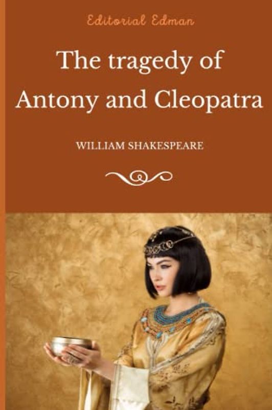 The tragedy of Antony and Cleopatra
