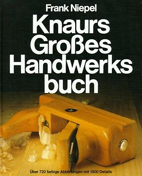 Knaurs Grosses Handwerksbuch. Mit zahlreichen Vorschlägen für Umwelt- und Gesundheitsbewusste