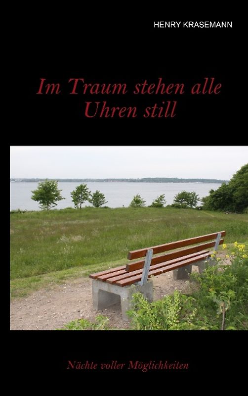 Im Traum stehen alle Uhren still. Nächte voller Möglichkeiten