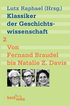Klassiker der Geschichtswissenschaft Bd. 2: Von Fernand Braudel bis Natalie Z. Davis