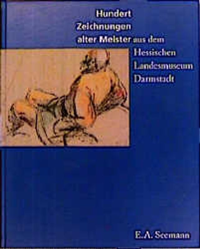 Hundert Zeichnungen alter Meister aus dem Hessischen Landesmuseum Darmstadt