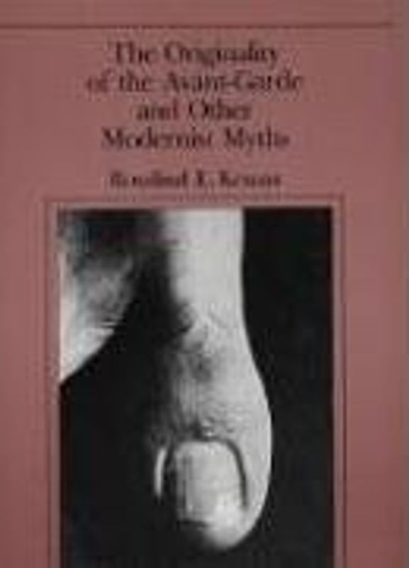 Originality of the Avant-Garde & Other - Rosalind E. Krauss