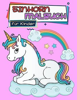 Einhorn Malbuch für Kinder: 4-8 Jahre, Spaß Einhorn Malbuch, Malbuch für Kinder, Einhorn-Malvorlagen zum Ausmalen