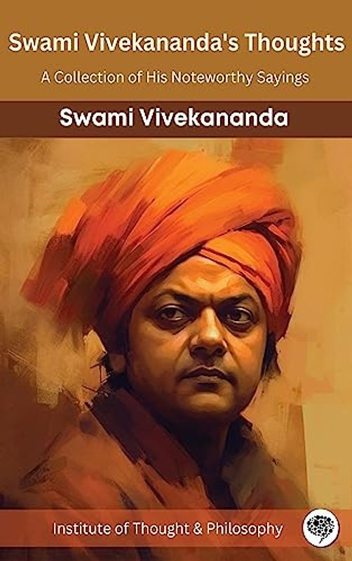 Swami Vivekananda's Thoughts: A Collection of His Noteworthy Sayings (by ITP Press)