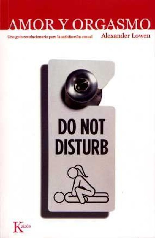 Amor y orgasmo : una guía revolucionaria para la satisfacción sexual