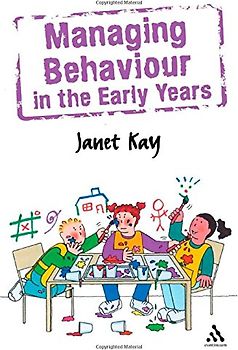 Managing Behaviour in the Early Years (Behaviour Management) - Kay, Janet