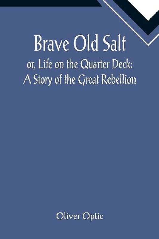 Brave Old Salt; or, Life on the Quarter Deck