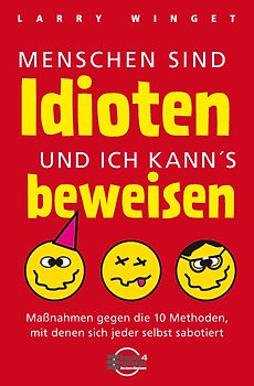 Menschen sind Idioten - und ich kann's beweisen!