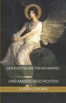 Der Postsekretär im Himmel: und andere Geschichten