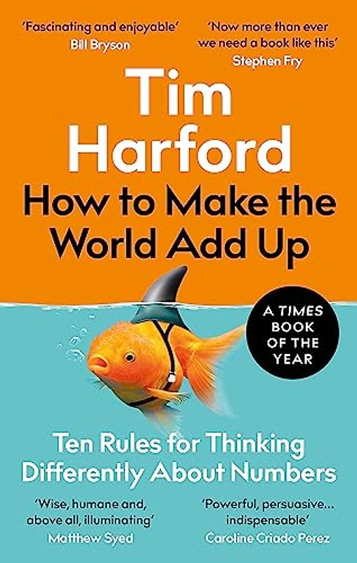 How to Make the World Add Up: Ten Rules for Thinking Differently About Numbers