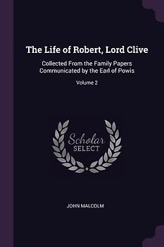 The Life of Robert, Lord Clive