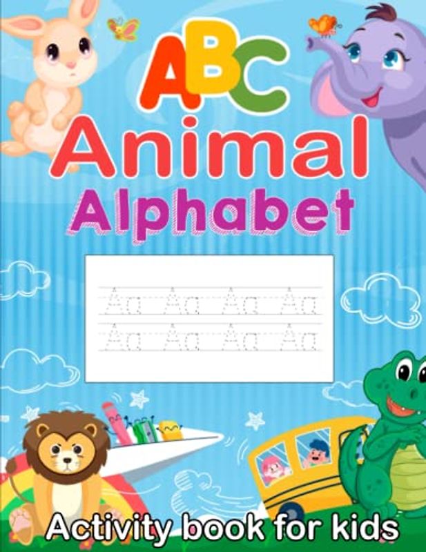 ABC Animal Alphabet Activity Book for Kids: Alphabet Handwriting Practice Workbook | Learn to Write and Trace Book for Kindergarten