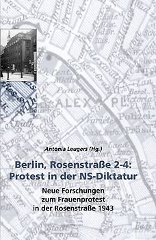Berlin, Rosenstrasse 2-4: Protest in der NS-Diktatur