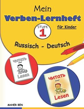 Mein Verben-Lernheft: Russisch - Deutsch für Kinder 1: Russisch lernen für Kinder: Besser lesen, mehr verstehen | Spielerisch Sprachen lernen (zweisprachig)