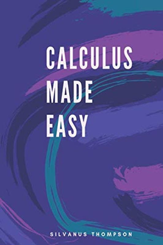 Calculus Made Easy
