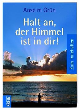 Halt an, der Himmel ist in dir. Zum Innehalten