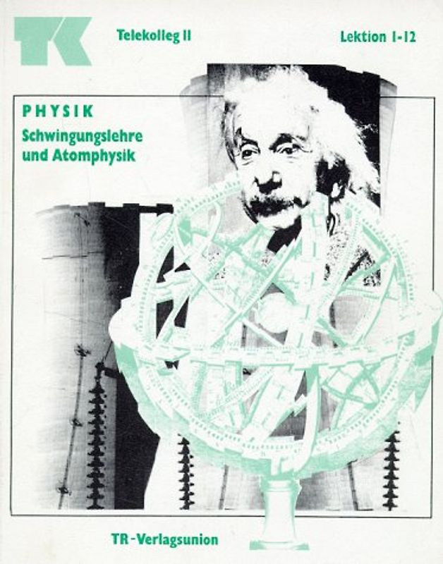 Telekolleg II (Fachhochschulreife) - Physik / Schwingungslehre und Atomphysik